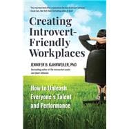 Creating Introvert-Friendly Workplaces How to Unleash Everyone’s Talent and Performance