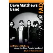 Dave Matthews Band FAQ All That's Left to Know About the Most Popular Jam Band