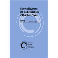 John Von Neumann and the Foundations of Quantum Physics