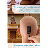 Technologies on the stand Legal and ethical questions in neuroscience and robotics