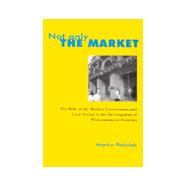 Not Only the Market : The Role of the Market, Government and Civic Sector in the Development of Post-Communist Societies