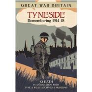 Great War Britain Tyneside Remembering 1914-18