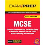 MCSE 70-294 Exam Prep Planning, Implementing, and Maintaining a Microsoft Windows Server 2003 Active Directory Infrastructure