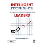Intelligent Disobedience: The Difference Between Good and Great Leaders