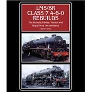 LMS/BR Class 7 4-6-0 Rebuilds The Rebuilt Jubilee, Patriot and Royal Scot Locomotives