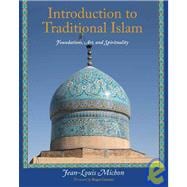 Introduction to Traditional Islam Foundations, Art and Spirituality