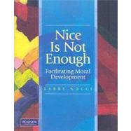 Nice is Not Enough Facilitating Moral Development