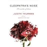 Cleopatra's Nose : 39 Varieties of Desire