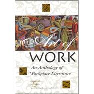 The Art of Work: An Anthology of Workplace Literature, Student Edition