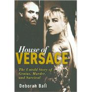 House of Versace : The Untold Story of Genius, Murder, and Survival