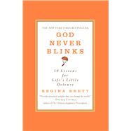 God Never Blinks 50 Lessons for Life's Little Detours