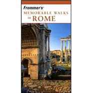 Frommer's<sup>?</sup> Memorable Walks in Rome, 1st Edition