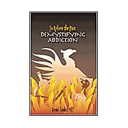 To Relieve the Pain : Demystifying Addiction