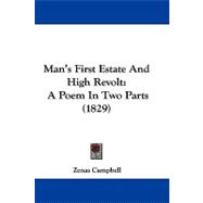 Man's First Estate and High Revolt : A Poem in Two Parts (1829)