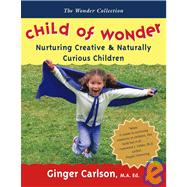 Child of Wonder: Nurturing Creative & Naturally Curious Children