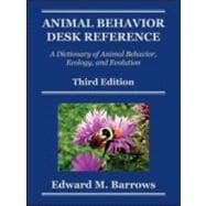Animal Behavior Desk Reference: A Dictionary of Animal Behavior, Ecology, and Evolution, Third Edition