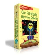 Our Principal's Silly Story Collection (Boxed Set) Our Principal Is a Frog!; Our Principal Is a Wolf!; Our Principal's in His Underwear!; Our Principal Breaks a Spell!; Our Principal's Wacky Wishes!; Our Principal Is a Spider!; Our Principal Is a Scaredy-Cat!; Our Principal Is a Noodlehead! (QUIX Bo