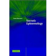 Socratic Epistemology: Explorations of Knowledge-Seeking by Questioning