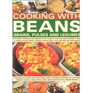 Cooking With Beans, Grains, Pulses and Legumes