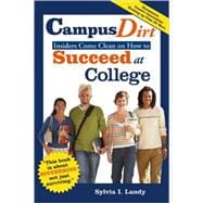 Campus Dirt : Insiders Come Clean on How to Succeed at College