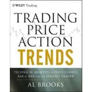 Trading Price Action Trends Technical Analysis of Price Charts Bar by Bar for the Serious Trader