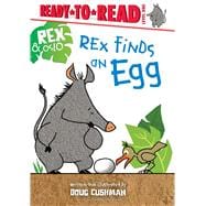 Rex Finds an Egg Ready-to-Read Level 1