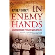 In Enemy Hands: South Africa’s POWs in World War II