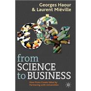 From Science to Business How Firms Create Value by Partnering with Universities