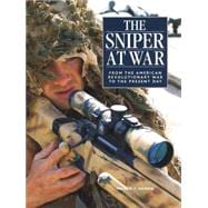The Sniper at War From the American Revolutionary War to the Present Day