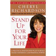 Stand Up for Your Life A Practical Step-by-Step Plan to Build Inner Confidence and Personal Power
