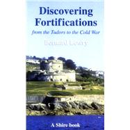 Discovering Fortifications From the Tudors to the Cold War