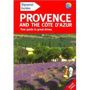 Signpost Guide Provence and the Cote d'Azur, 2nd; Your guide to great drives