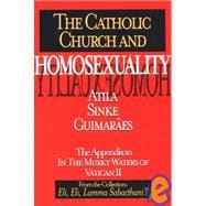 Catholic Church and Homosexuality : The Appendix to in the Murky Waters of Vatican II