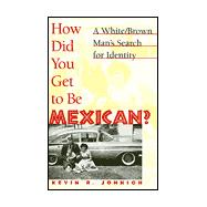 How Did You Get to Be Mexican?