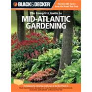 Black & Decker The Complete Guide to Mid-Atlantic Gardening Techniques for Growing Landscape & Garden Plants in Rhode Island, Delaware, Maryland, New Jersey, Pennsylvania, eastern Massachusetts, Connecticut, southeastern & northwestern New York