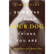 Being the Person Your Dog Thinks You Are,9781643136516