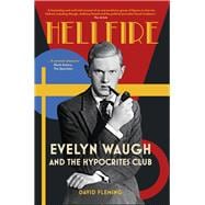 Hellfire Evelyn Waugh and the Hypocrites Club