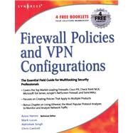 Firewall Policies and Vpn Configurations: The Essential Field Guide for Multitasking Security Professionals