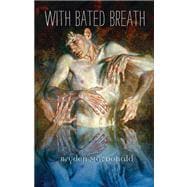 With Bated Breath