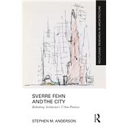 Sverre Fehn and the City: Rethinking Architecture’s Urban Premises