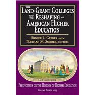 The Land-Grant Colleges and the Reshaping of American Higher Education