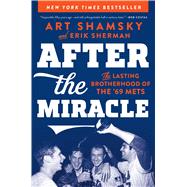 After the Miracle The Lasting Brotherhood of the '69 Mets
