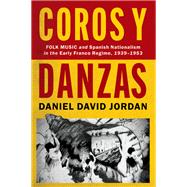 Coros y Danzas Folk Music and Spanish Nationalism in the Early Franco Regime (1939-1953)