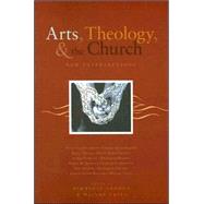 Arts, Theology, and the Church : New Intersections