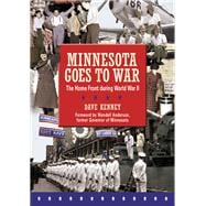 Minnesota Goes to War : The Home Front During World War II