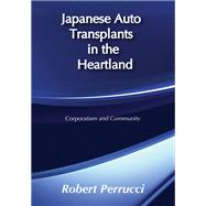 Japanese Auto Transplants in the Heartland: Corporatism and Community