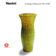 Venini : Catalogue Raisonne 1921-1986
