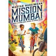 Mission Mumbai: A Novel of Sacred Cows, Snakes, and Stolen Toilets A Novel of Sacred Cows, Snakes, and Stolen Toilets
