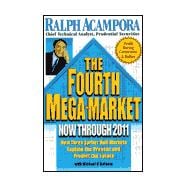 Fourth Mega-Market Now Through 2011 : How Three Earlier Bull Markets Explain the Present and Predict the Future