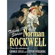 Telling Stories Norman Rockwell from the Collections of George Lucas and Steven Spielberg